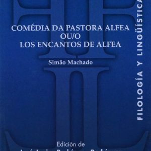 COMEDIA DA PASTORA ALFEA OU/O LOS ENCANTOS DE ALFEA (ED. CASTELLA NO-PORTUGUES)