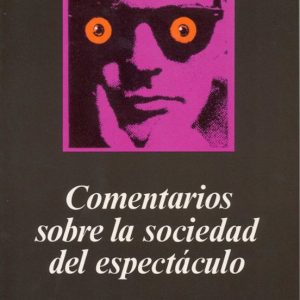 COMENTARIOS SOBRE LA SOCIEDAD DEL ESPECTACULO (2ª ED.)