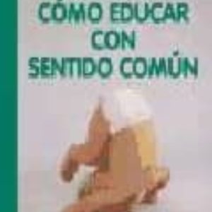 COMO EDUCAR CON SENTIDO COMUN: EL METODO BRAZELTON