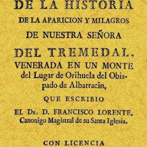 COMPENDIO DE LA HISTORIA DE LA APARICION Y MILAGROS DE NUESTRA SE ÑORA EN EL TREMEDAL (FACSIMIL)