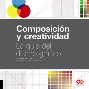COMPOSICION Y CREATIVIDAD: LA GUIA DEL DISEÑO GRAFICO (ESPACIO DE DISEÑO)
