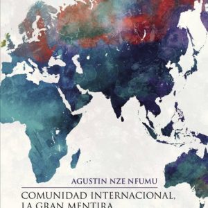 COMUNIDAD INTERNACIONAL, LA GRAN MENTIRA (CASO GUINEA ECUATORIAL)