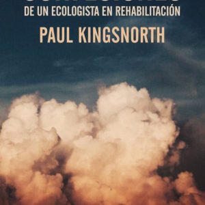CONFESIONES DE UN ECOLOGISTA EN REHABILITACIÓN