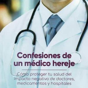 CONFESIONES DE UN MEDICO HEREJE