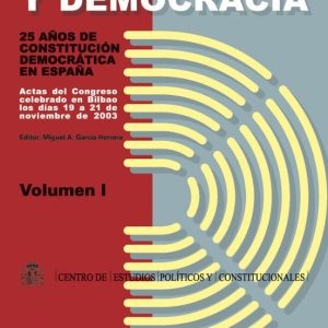 CONSTITUCION Y DEMOCRACIA: ACTAS DEL CONGRESO CELEBRADO EN BILBAO LOS DIAS 19 A 21 DE NOVIEMBRE DE 2003