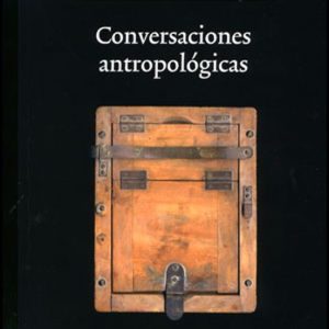 CONVERSACIONES ANTROPOLOGICAS