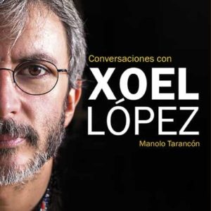 CONVERSACIONES CON XOEL LÓPEZ