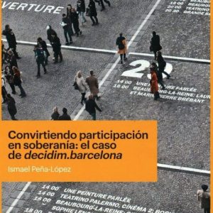 CONVIRTIENDO PARTICIPACIÓN EN SOBERANÍA: EL CASO DE DECIDIM. BARCELONA