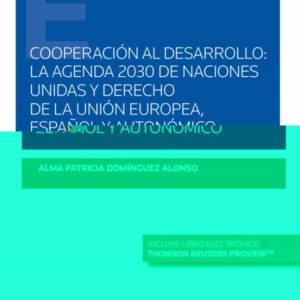 COOPERACIÓN AL DESARROLLO: LA AGENDA 2030 DE NACIONES UNIDAS Y DERECHO DE LA UNIÓN EUROPEA, ESPAÑOL Y AUTONÓMICO