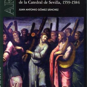"COSTOSISSIMO Y MUY DE VER". EL RETABLO DE LAS RELIQUIAS DE LA CATEDRAL DE SEVILLA, 1559-1584