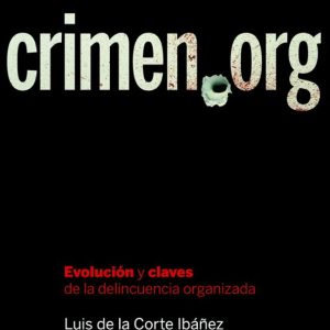 CRIMEN ORG: EVOLUCION Y CLAVES DE LA DELINCUENCIA ORGANIZADA