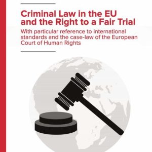 CRIMINAL LAW IN THE EU AND THE RIGHT TO A FAIR TRIAL
				 (edición en inglés)