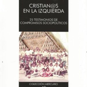 CRISTIAN@S EN LA IZQUIERDA. 25 TESTIMONIOS DE COMPROMISOS SOCIOPO LITICOS