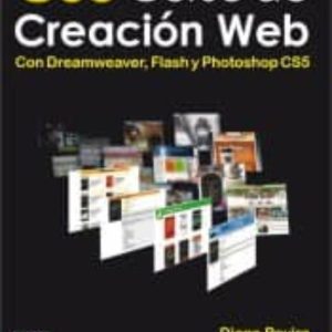 CS5 CURSO DE CREACION WEB: CON DREAMWEAVER, FLASH Y PHOTOSHOP CS5
