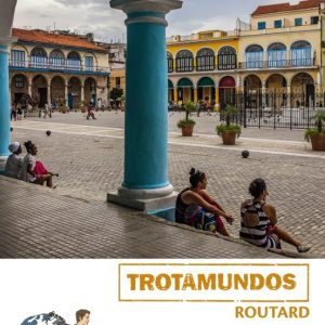 CUBA 2017 (TROTAMUNDOS - ROUTARD) (2ª ED.)
