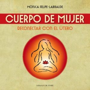 CUERPO DE MUJER (N.E.): RECONECTAR CON EL UTERO