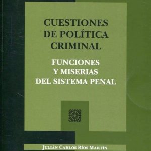 CUESTIONES DE POLITICA CRIMINAL, FUNCIONES Y MISERIAS