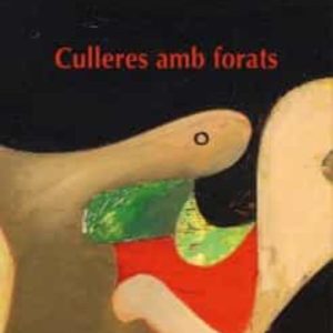 CULLERES AMB FORATS
				 (edición en catalán)