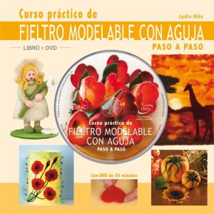 CURSO PRACTICO DE FIELTRO MODELABLE CON AGUJA + DVD