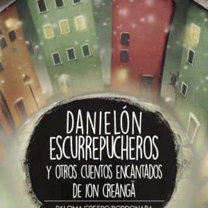 DANIELÓN ESCURREPUCHEROS Y OTROS CUENTOS ENCANTADOS DE ION CREANG A