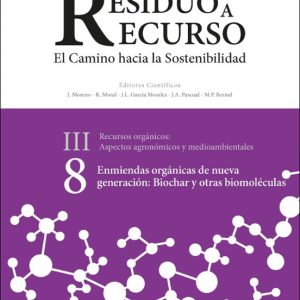 DE RESIDUO A RECURSO: EL CAMINO HACIA LA SOTENIBILIDAD (III. 8): ENMIENDAS ORGANICAS DE NUEVA GENERACION BIOCHAR Y OTRAS          BIOMOLECULAS