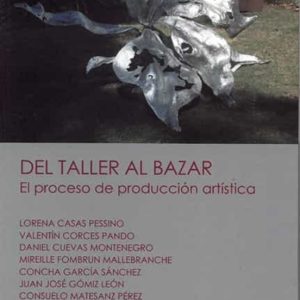 DEL TALLER AL BAZAR: EL PROCESO DE PRODUCCION ARTISTICA