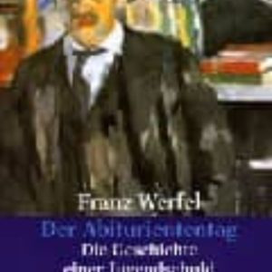 DER ABITURIENTENTAG: DIE GESCHICHTE EINER JUGENDSCHULD
				 (edición en alemán)