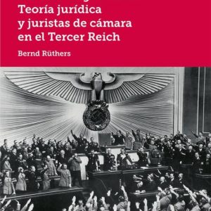 DERECHO DEGENERADO: TEORIA JURIDICA Y JURISTAS DE CAMARA EN EL TERCER REICH