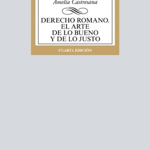 DERECHO ROMANO. EL ARTE DE LO BUENO Y DE LO JUSTO (4ª ED.)