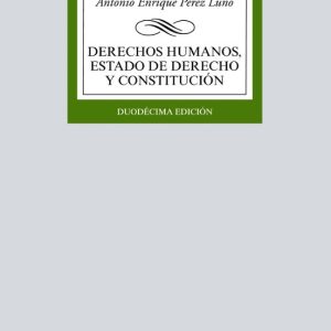 DERECHOS HUMANOS, ESTADO DE DERECHO Y CONSTITUCION (12ª ED.)