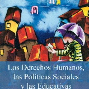 DERECHOS HUMANOS, LAS POLITICAS SOCIALES Y LAS EDUCATIVAS