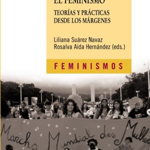 DESCOLONIZANDO EL FEMINISMO: TEORIAS Y PRACTICAS DESDE LOS MARGEN ES