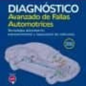 DIAGNOSTICO AVANZADO DE FALLAS AUTOMOTRICES: TECNOLOGIA AUTOMOTRIZ: MANTENIMIENTO Y REPARACION DE VEHICULOS