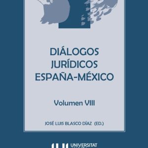 DIALOGOS JURIDICOS ESPAÑA-MEXICO VOLUMEN VIII