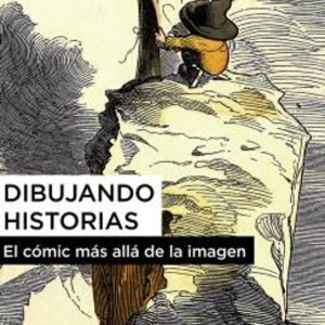 DIBUJANDO HISTORIAS. EL COMIC MAS ALLA DE LA IMAGEN