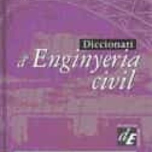DICCIONARI D ENGINYERIA CIVIL
				 (edición en catalán)