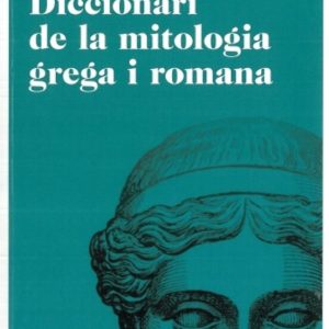 DICCIONARI DE MITOLOGIA GREGA I ROMANA
				 (edición en catalán)