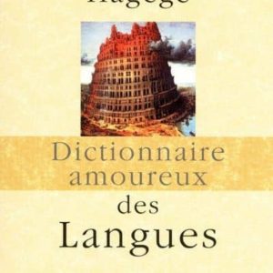 DICTIONNAIRE AMOUREUX DES LANGUES (DESSINS ALAIN BOULDOUYRE)
				 (edición en francés)