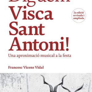 DIGUEM VISCA SANT ANTONI! UNA APROXIMACIÓ MUSICAL A LA FESTA
				 (edición en catalán)