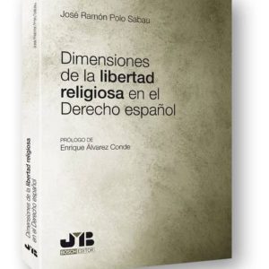 DIMENSIONES DE LA LIBERTAD RELIGIOSA EN EL DERECHO ESPAÑOL