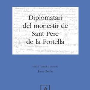 DIPLOMATATI DEL MONESTIR DE SANT PERE DE LA PORTELLA
				 (edición en catalán)