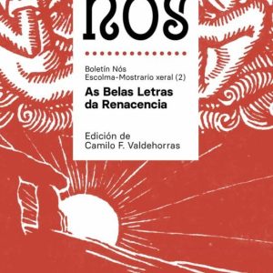 DO MELLOR DE NOS II: ESCOLMA-MOSTRARIO XERAL DO BOLETIN NOS (VOL. 2): AS BELAS LETRAS DA RENACENCIA (ED. BILINGÜE GALEGO -        CASTELLANO)
				 (edición en gallego)