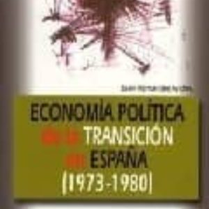 ECONOMIA POLITICA DE LA TRANSICION EN ESPAÑA (1973-1980)