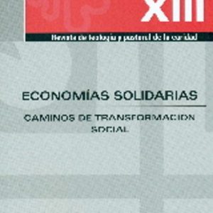 ECONOMIAS SOLIDARIAS - CORINTIOS XIII -NUM.151-152: CAMINOS DE TRANSFORMACION SOCIAL