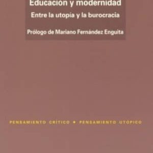 EDUCACION Y MODERNIDAD: ENTRE LA UTOPIA Y LA BUROCRACIA