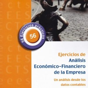 EJERCICIOS DE ANALISIS ECONOMICO-FINANCIERO DE LA EMPRESA: UN ANALISIS DESDE LOS DATOS CONTABLES
