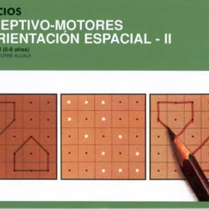 EJERCICIOS PERCEPTIVO-MOTORES DE ORIENTACION ESPACIAL II SEGUNDO NIVEL (6/8 AÑOS)