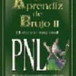 EL APRENDIZ DE BRUJO II: PNL (PROGRAMACION NEUROLINGÜISTICA)