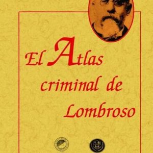 EL ATLAS CRIMINAL DE LOMBROSO (ED. FACSIMIL)