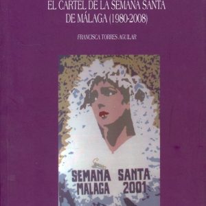 EL CARTEL DE LA SEMANA SANTA DE MALAGA (1980-2008)